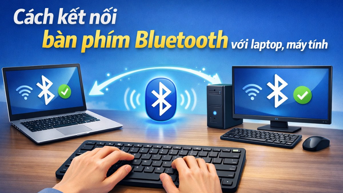 Cách kết nối bàn phím Bluetooth với laptop, máy tính nhanh chóng